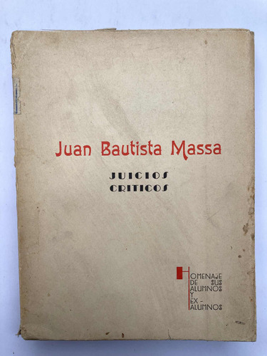 Juan Bautista Massa. Juicios Críticos. Rosario 1933.