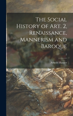 Libro The Social History Of Art. 2, Renaissance, Manneris...