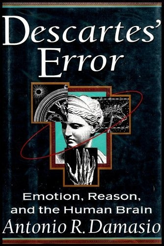 Error De Descartes Emoción, Razón Y Cerebro Humano
