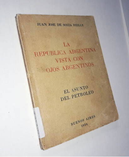 La Argentina Vista Con Ojos Argentinos / Asunto Del Petroleo