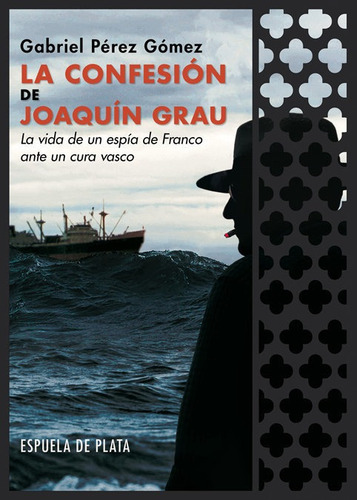La Confesiãâ³n De Joaquãân Grau, De Pérez Gómez, Gabriel. Editorial Ediciones Espuela De Plata, Tapa Blanda En Español
