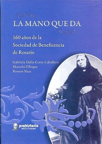 La Mano Que Da - Dalla Corte, Ulloque Y Otros, De Dalla Corte, Ulloque Y Otros. Editorial Prohistoria En Español