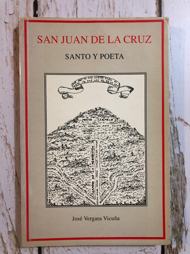 San Juan De La Cruz, Santo Y Poeta / José Vergara Vicuña