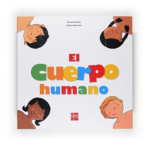 El Cuerpo Humano (mis Primeras Enciplopedias Temáticas)