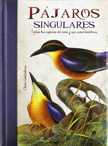Pajaros Singulares: Todas Las Especies De Aves Y Sus Caracte
