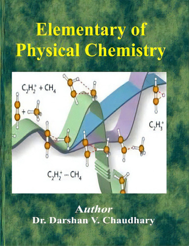 Elementary Of Physical Chemistry, De Chaudhary, Darshan V.. Editorial Createspace, Tapa Blanda En Inglés