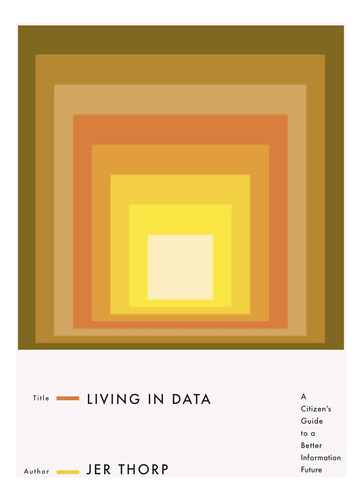 Libro: Living In Data: A Citizenøs Guide To A Better Informa
