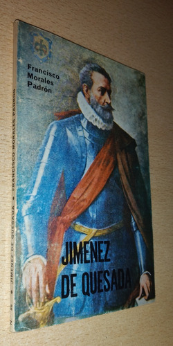 Gonzalo Jiménez De Quesada Capitán De El Dorado F. M. Padron