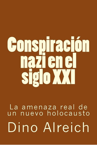 Libro: Conspiración Nazi Siglo Xxi: La Amenaza Real