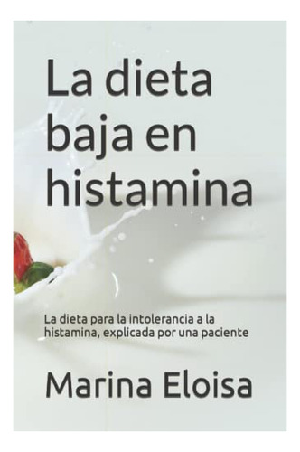 Libro : La Dieta Baja En Histamina La Dieta Para La...