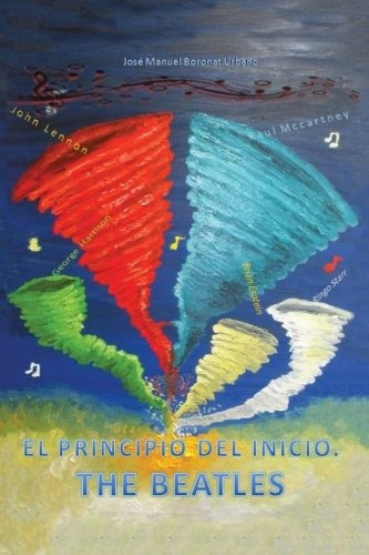 Libro : El Principio Del Inicio. The Beatles  - Jose Manu...