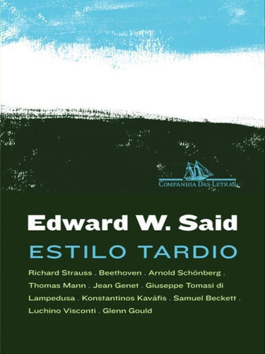 Estilo Tardio, De Said, Edward W.. Editora Companhia Das Letras, Capa Mole, Edição 1ª Edição - 2009 Em Português