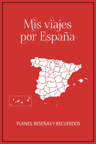 Mis Viajes Por España: Planes Reseñas Y Recuerdos Tamara G M