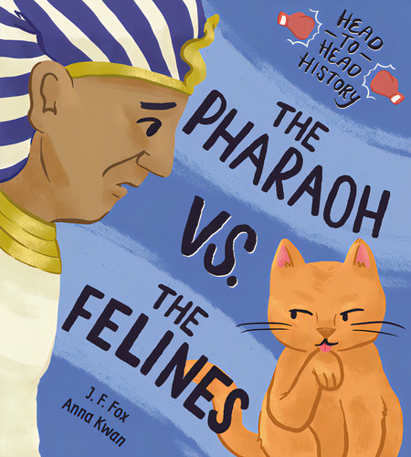 Pharaoh Vs The Felines Head To Head Hist, De Fox J F. Editorial Kids Can En Inglés, 2024