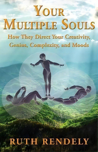Your Multiple Souls - How They Direct Your Creativity, Genius, Complexity, And Moods, De Ruth Rendely. Editorial 1st World Publishing, Tapa Blanda En Inglés