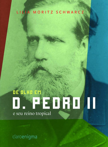 De olho em D. Pedro II e seu reino tropical, de Schwarcz, Lilia Moritz. Editora Schwarcz SA, capa mole em português, 2009