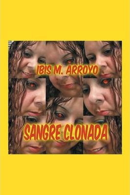 Libro Sangre Clonada - Ibis Arroyo