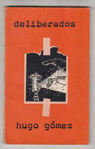 Uruguay Poesia Ediciones De Uno Hugo Gomez Deliberados 1987