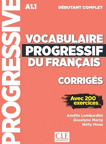 Vocabulaire Progressif Du Francais Debutant Complet (a1.1) - Corriges, De Lombardini, Amelie. Editorial Cle, Tapa Blanda En Francés, 2018