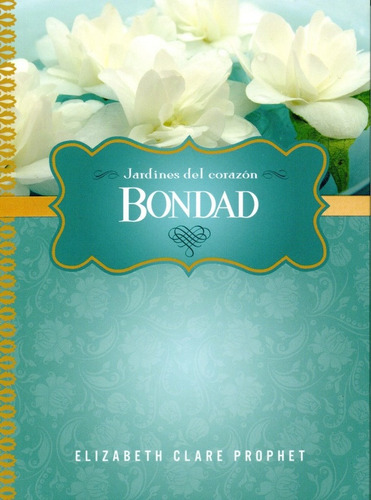 Bondad - Jardines Del Corazon - Elizabeth Prophet - #p