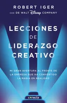 Comprar Lecciones de liderazgo creativo, de Iger, Robert A.. Negocios y finanzas Editorial Conecta, tapa blanda en español, 2020