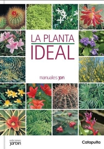 La Planta Ideal - Lucia Cane -  Manuales Jardin - Catapulta