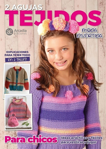 Revista 2 Agujas Tejidos Moda Divertida- Arcadia Ediciones