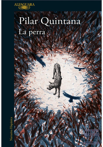 La Perra: Edición Ilustrada, De Pilar Quintana. Serie Ficción Editorial Alfaguara, Tapa Blanda, Edición 2023 En Español, 2023