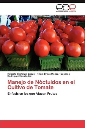 Manejo De Noctuidos En El Cultivo De Tomate - Rodriguez H...