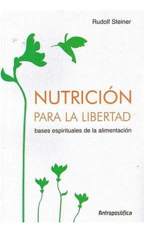 Nutricion Para La Libertad - Rudolf Steiner