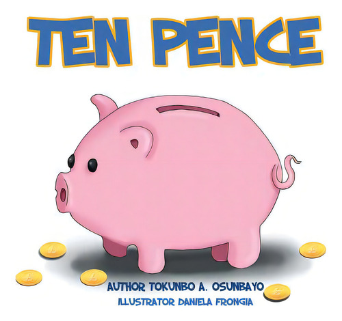 Ten Pence, De Osunbayo, Tokunbo., Vol. 1. Editorial Lightning Source Inc, Tapa Blanda En Inglés