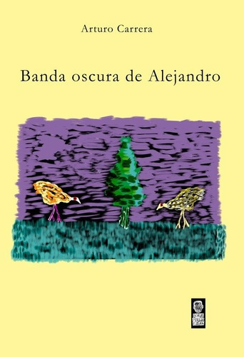 Banda Oscura De Alejandro - Arturo Carrera, De Arturo Carrera. Editorial Borde Perdido Editora En Español