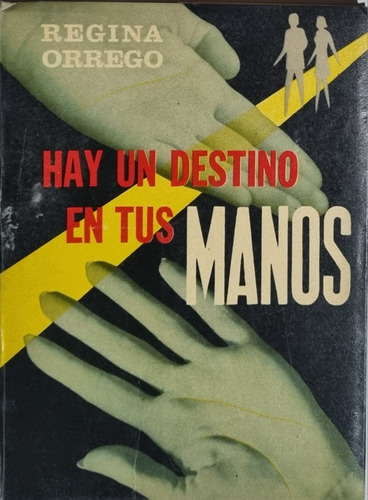 Hay Un Destino En Tus Manos. R. Orrego. Quirología. Ed. Bell