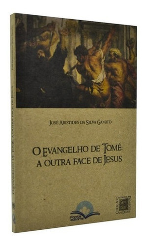 O Evangelho De Tomé: A Outra Face De Jesus, De José Aristides Da Silva Gamito. Editora Fonte Editorial, Capa Mole Em Português