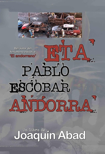 Libro: Eta. Pablo Escobar. Andorra. Abad, Joaquin. Cibeles E