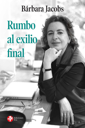 Rumbo al exilio final, de Jacobs, Bárbara. Editorial Ediciones Era en español, 2019