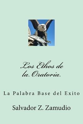 Los Ethos De La Oratoria : La Palabra Base Del Exito - Sa...