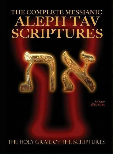 The Complete Messianic Aleph Tav Scriptures Modern-hebrew Large Print Red Letter Edition Study Bi..., De William H Sanford. Editorial Ccb Publishing, Tapa Dura En Inglés