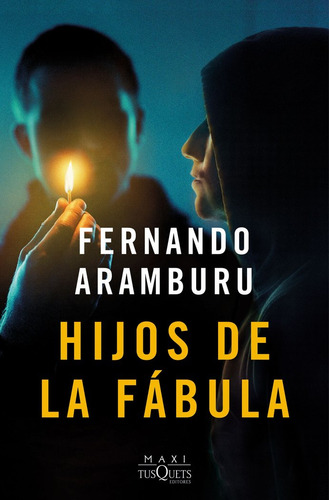 Hijos De La Fabula, De Aramburu, Fernando., Vol. 1. Editorial Maxi-tusquets, Tapa Blanda, Edición 1 En Español, 2024