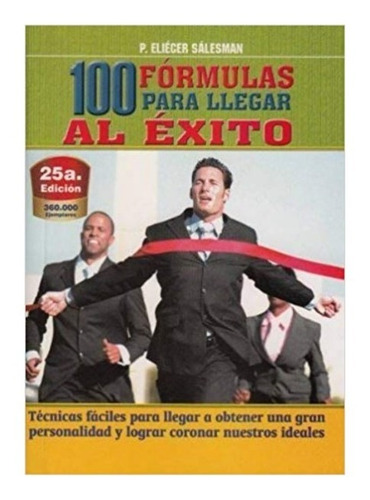 100 Formulas Para Llegar Al Exito, 25a. Edicion