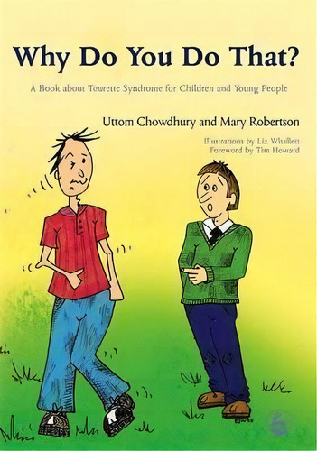 Why Do You Do That? : A Book About Tourette Syndrome For Children And Young People, De Uttom Chowdhury. Editorial Jessica Kingsley Publishers, Tapa Blanda En Inglés