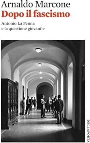 Libro: Dopo Il Fascismo: Antonio La Penna E La Questione Gio