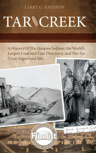 Tar Creek: A History Of The Quapaw Indians, The World's Largest Lead And Zinc Discovery, And The ..., De Johnson, Larry G.. Editorial Lightning Source Inc, Tapa Dura En Inglés