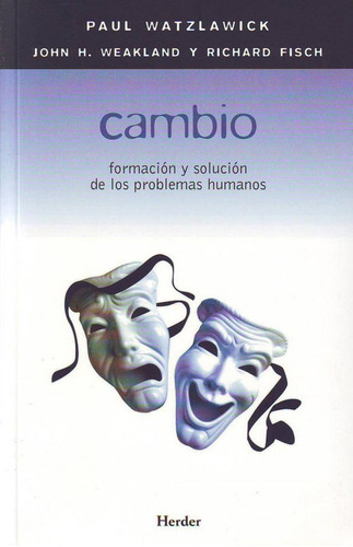 Libro: Cambio. Watzlawick, Paul/weakland, John H.. Herder