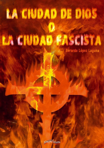 Libro: Ciudad De Dios O Ciudad Fascista. Lopez, Gerardo. Ult