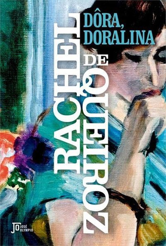 Dora, Doralina - 24ªed.(2020), De Rachel De Queiroz. Editora Jose Olympio, Capa Mole, Edição 24 Em Português, 2020