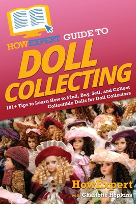 Libro Howexpert Guide To Doll Collecting: 101+ Tips To Le...
