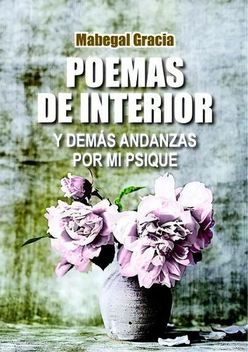 Poemas De Interior, De Mabegal Gracia. Editorial Lulu Com, Tapa Blanda En Español