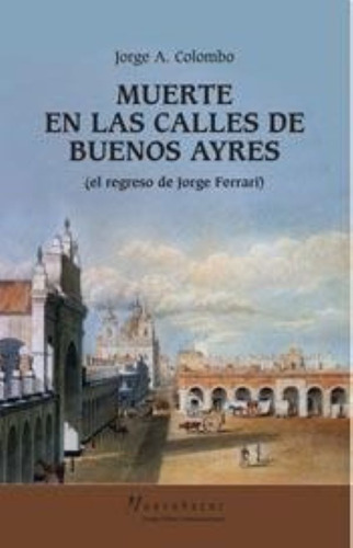 Muerte En Las Calles De Buenos Ayres - Jorge A. Colombo