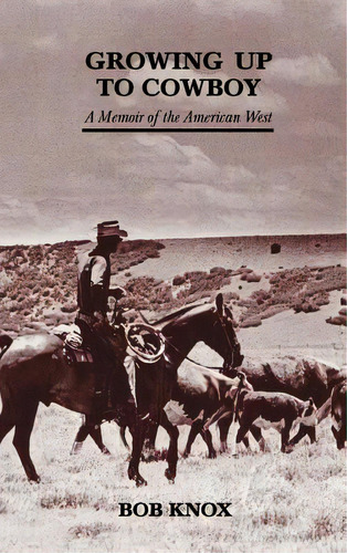 Growing Up To Cowboy, De Knox, Bob. Editorial Sunstone Pr, Tapa Dura En Inglés